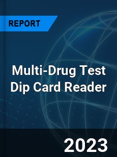 Global Multi Drug Test Dip Card Reader Market