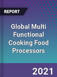 Global Multi Functional Cooking Food Processors Market