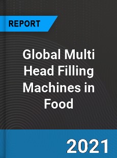 Global Multi Head Filling Machines in Food Industry