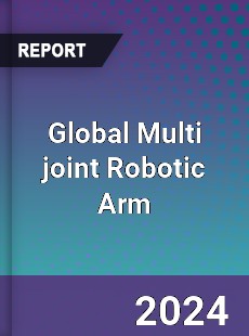 Global Multi joint Robotic Arm Industry