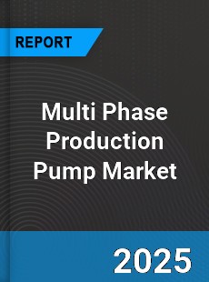 Global Multi Phase Production Pump Market