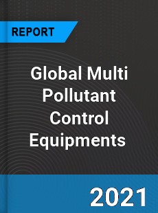 Global Multi Pollutant Control Equipments Market