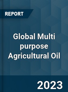 Global Multi purpose Agricultural Oil Industry
