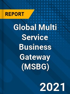 Global Multi Service Business Gateway Market