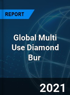 Global Multi Use Diamond Bur Market