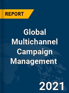 Global Multichannel Campaign Management Market