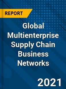 Global Multienterprise Supply Chain Business Networks Market