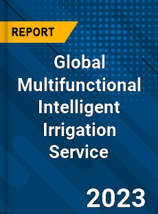 Global Multifunctional Intelligent Irrigation Service Industry