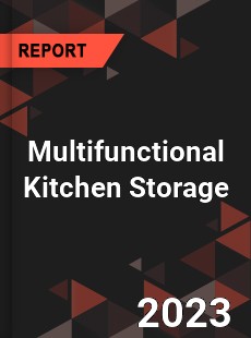 Global Multifunctional Kitchen Storage Market