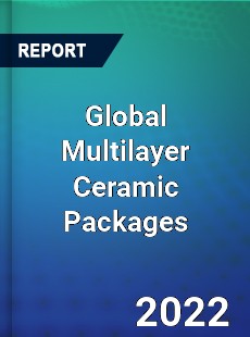 Global Multilayer Ceramic Packages Market
