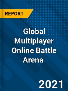 Global Multiplayer Online Battle Arena Market