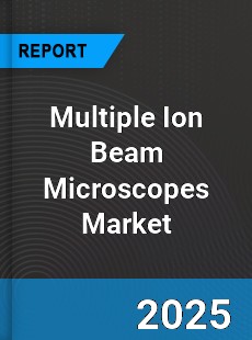 Global Multiple Ion Beam Microscopes Market