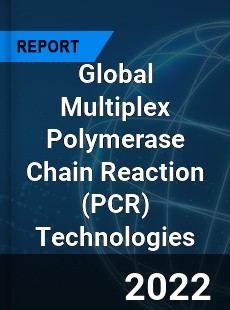 Global Multiplex Polymerase Chain Reaction Technologies Market