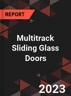 Global Multitrack Sliding Glass Doors Market