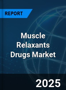 Global Muscle Relaxants Drugs Market