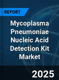 Global Mycoplasma Pneumoniae Nucleic Acid Detection Kit Market