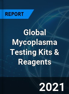 Global Mycoplasma Testing Kits & Reagents Industry