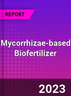 Global Mycorrhizae based Biofertilizer Market
