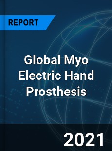 Global Myo Electric Hand Prosthesis Market