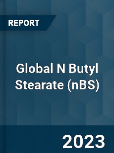 Global N Butyl Stearate Market