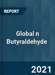 Global n Butyraldehyde Market