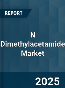 Global N Dimethylacetamide Market