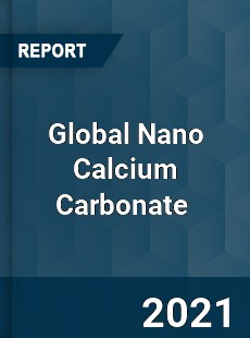 Global Nano Calcium Carbonate Market