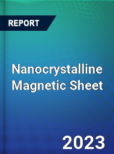 Global Nanocrystalline Magnetic Sheet Market