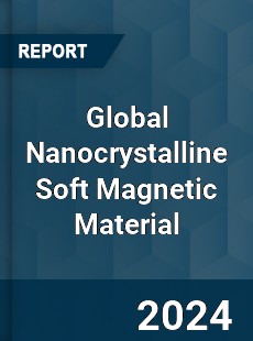 Global Nanocrystalline Soft Magnetic Material Market