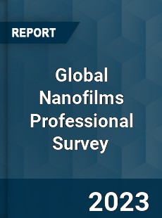Global Nanofilms Professional Survey Report