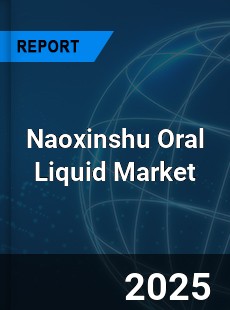 Global Naoxinshu Oral Liquid Outlook