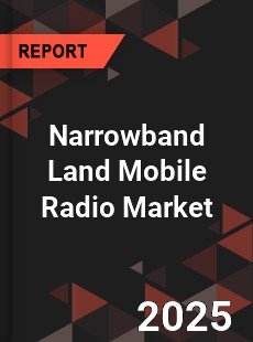Global Narrowband Land Mobile Radio Market
