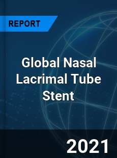 Global Nasal Lacrimal Tube Stent Market