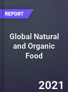 Global Natural and Organic Food Market