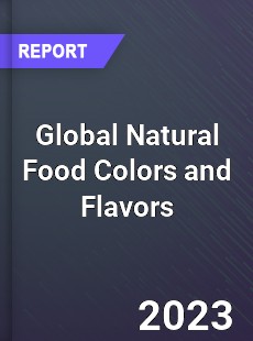 Global Natural Food Colors and Flavors Market