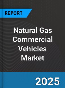 Global Natural Gas Commercial Vehicles Market