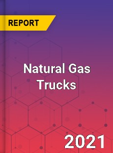 Global Natural Gas Trucks Market