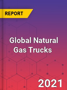 Global Natural Gas Trucks Market