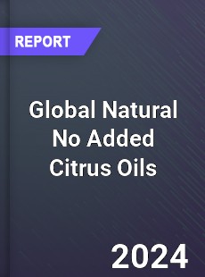 Global Natural No Added Citrus Oils Industry