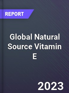 Global Natural Source Vitamin E Market