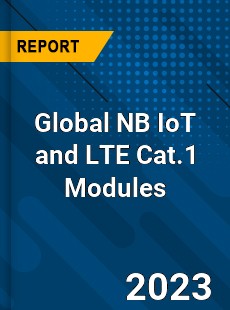 Global NB IoT and LTE Cat 1 Modules Industry