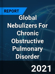 Global Nebulizers For Chronic Obstructive Pulmonary Disorder Market