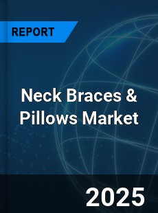 Neck Braces & Pillows Market