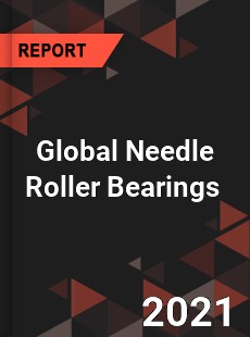 Global Needle Roller Bearings Market