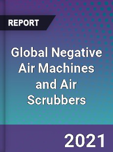 Global Negative Air Machines and Air Scrubbers Market