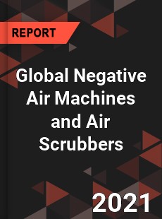 Global Negative Air Machines and Air Scrubbers Market