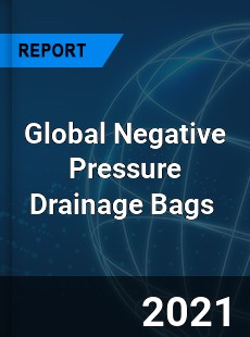 Global Negative Pressure Drainage Bags Market