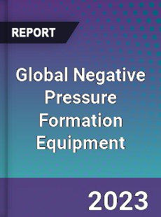 Global Negative Pressure Formation Equipment Industry