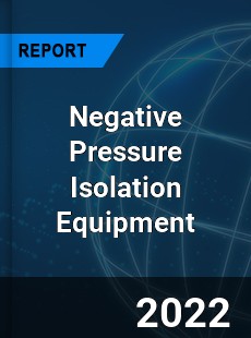 Global Negative Pressure Isolation Equipment Market