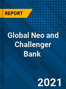 Global Neo and Challenger Bank Market